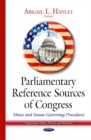 Image for Parliamentary reference sources of congress  : house &amp; senate governing procedures