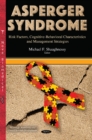 Image for Asperger syndrome  : risk factors, cognitive-behavioral characteristics &amp; management strategies