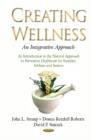 Image for Creating Wellness -- An Integrative Approach