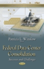 Image for Federal data center consolidation  : successes &amp; challenges
