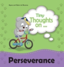 Image for Tiny Thoughts on Perseverance : Don&#39;t give up!