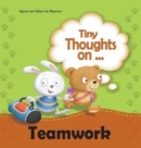 Image for Tiny Thoughts on Teamwork : As a team it works better!