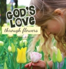 Image for God&#39;s Love Through Flowers