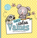 Image for Let&#39;s Color Values : Ages 4-5