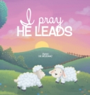 Image for I Pray, He Leads