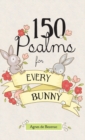 Image for 150 Psalms for Every Bunny : The book of Psalms, paraphrased for young readers