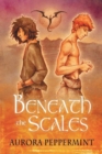 Image for Beneath the Scales Volume 1