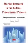 Image for Market research in the federal procurement process  : analysis &amp; select assessments