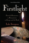Image for Firstlight  : from the Renaissance to Romanticism in Europe &amp; the Pacific