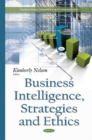 Image for Business Intelligence, Strategies &amp; Ethics