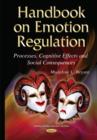 Image for Handbook on emotion regulation  : processes, cognitive effects &amp; social consequences