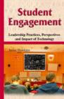 Image for Student engagement  : leadership practices, perspectives &amp; impact of technology