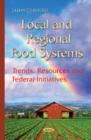 Image for Local &amp; Regional Food Systems : Trends, Resources &amp; Federal Initiatives