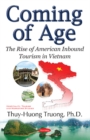 Image for Coming of Age : The Rise of American Inbound Tourism in Vietnam