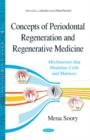 Image for Concepts of periodontal regeneration &amp; regenerative medicine  : mechanisms that modulate cells &amp; matrices