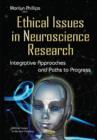 Image for Ethical issues in neuroscience research  : integrative approaches &amp; paths to progress