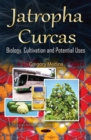 Image for Jatropha curcas  : biology, cultivation and potential uses