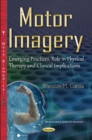 Image for Motor imagery  : emerging practices, role in physical therapy &amp; clinical implications