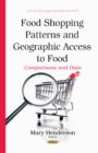 Image for Food shopping patterns &amp; geographic access to food  : comparisons &amp; data