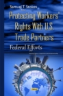 Image for Protecting workers&#39; rights with U.S. trade partners  : federal efforts