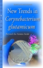 Image for New Trends in Corynebacterium Glutamicum