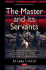 Image for The master and its servants  : the entangled web between the Serbian secret service, organized crime and paramilitary units in the Yugoslav conflict