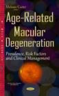 Image for Age-related macular degeneration  : prevalence, risk factors &amp; clinical management