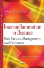 Image for Neuroinflammation in disease  : risk factors, management &amp; outcomes