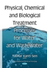 Image for Physical chemical and biological treatment processes for water and wastewater