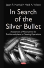 Image for In search of the silver bullet  : alternatives assessment for trichloroethylene in cleaning operations