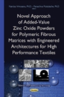 Image for Novel approach of added-value zinc oxide powders for polymeric fibrous matrices with engineered architectures for high performance textiles