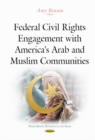 Image for Federal civil rights  : engagement with America&#39;s Arab &amp; Muslim communities
