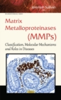 Image for Matrix metalloproteinases (MMPs)  : classification, molecular mechanisms &amp; roles in diseases