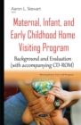 Image for Maternal, infant, &amp; early childhood home visiting program  : background &amp; evaluation