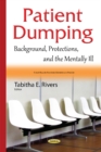 Image for Patient dumping  : background, protections, &amp; the mentally ill