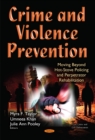 Image for Crime and violence prevention  : moving beyond hot-stove policing and perpetrator rehabilitation