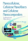 Image for Nanocellulose, cellulose nanofibers, and cellulose nanocomposites  : synthesis and applications