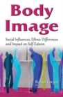 Image for Body image  : social influences, ethnic differences and impact on self-esteem