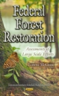 Image for Federal forest restoration  : assessments of large scale efforts