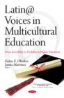 Image for Latin@ voices in multicultural education: from invisibility to visibility in higher education