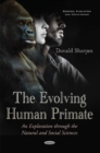 Image for Evolving human primate  : an exploration through the natural &amp; social sciences