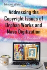 Image for Addressing the Copyright Issues of Orphan Works &amp; Mass Digitization
