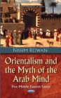 Image for Orientalism and the myth of the Arab mind  : five Middle Eastern essays