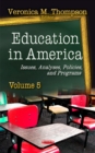Image for Education in America  : issues, analyses, policies &amp; programsVolume 5