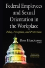 Image for Federal Employees &amp; Sexual Orientation in the Workplace Policy, Perception &amp; Protections