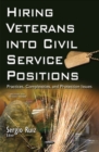 Image for Hiring veterans into Civil Service positions  : practices, complexities, &amp; protection issues