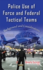 Image for Police Use of Force &amp; Federal Tactical Teams