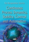 Image for Continuous process dynamics, stability, control and automation