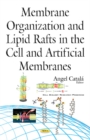 Image for Membrane Organization &amp; Lipid Rafts in the Cell &amp; Artificial Membranes