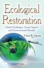 Image for Ecological restoration  : global challenges, social aspects and environmental benefits